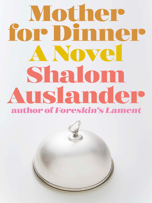 Title details for Mother for Dinner by Shalom Auslander - Wait list